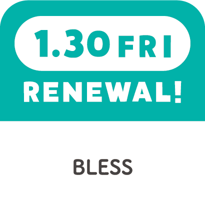 1.30FRI　RENEWAL!　BLESS
