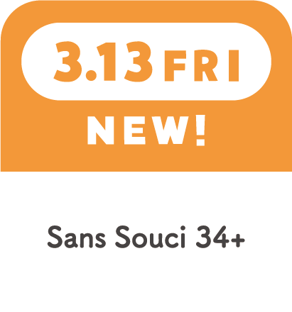 3.13FRI　NEW!　Sans Souci 34+