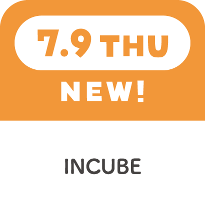 7.9THU NEW! INCUBE